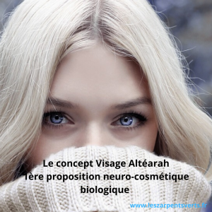 Le concept Visage Altéarah 1ère proposition neuro-cosmétique bioloqieu